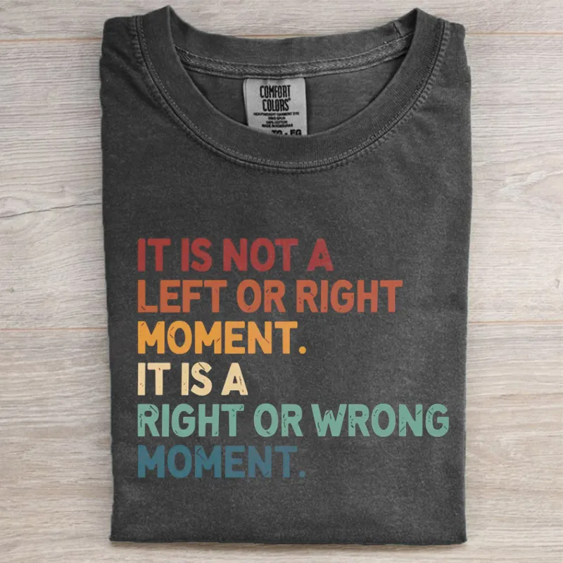 It¡¯s Not Left or Right It¡¯s Right or Wrong T-shirt