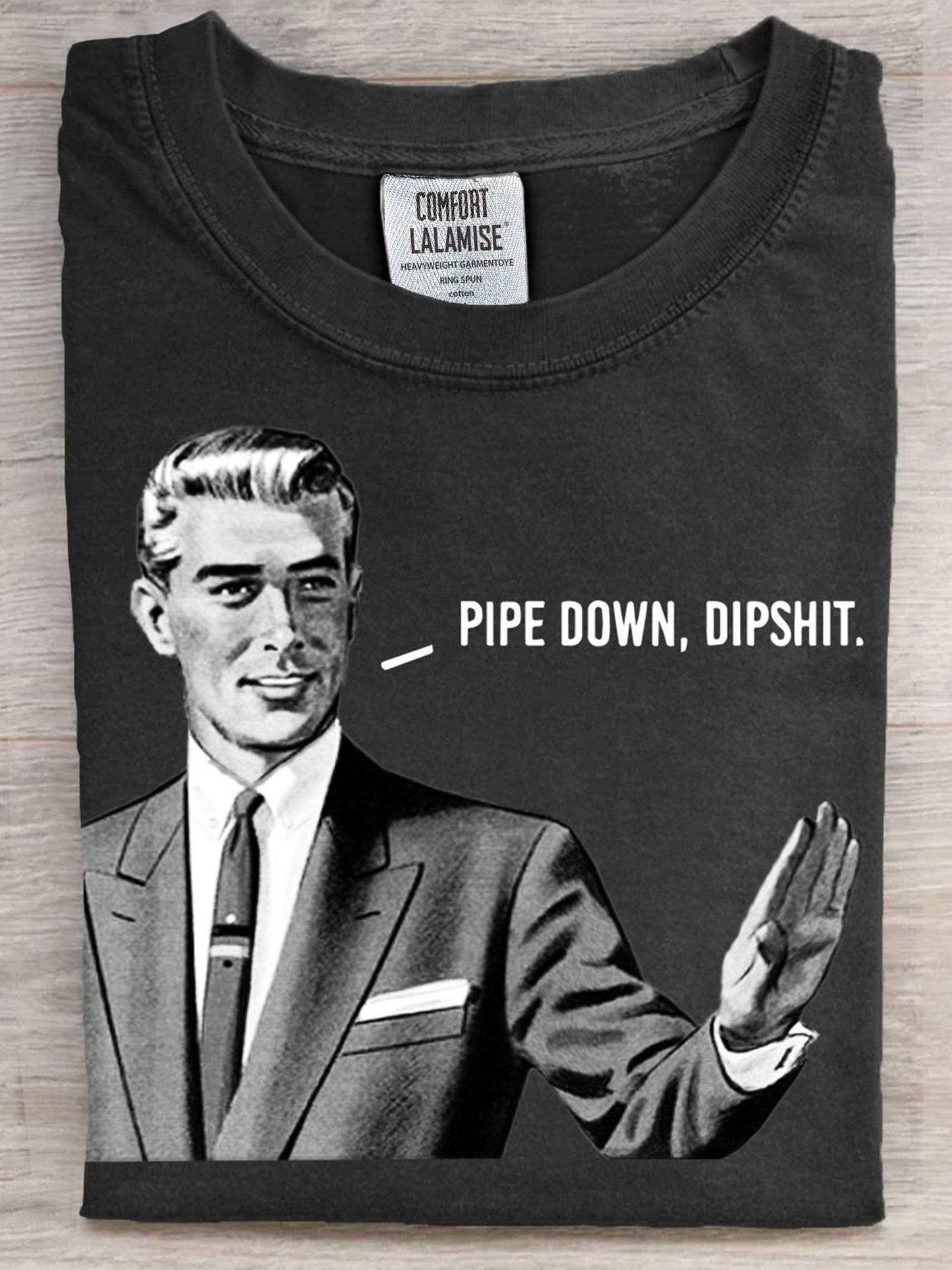 Pipe Down Dipshit Art Casaul Short Sleeve T-shirt