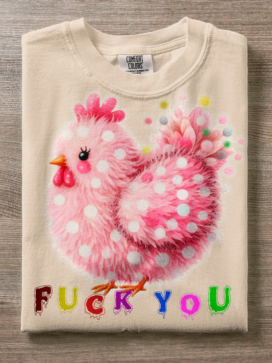 Fuck You Pretty Little Hen Fun Print Casual T-shirt