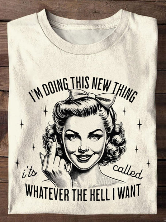I'm Doing This New Thing Whatever The Hell I Want Print T-shirt